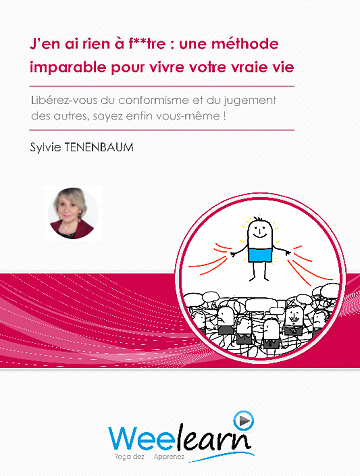 J'en ai rien à f**tre : une méthode imparable pour vivre votre vraie vie - Sylvie Tenenbaum (2020)