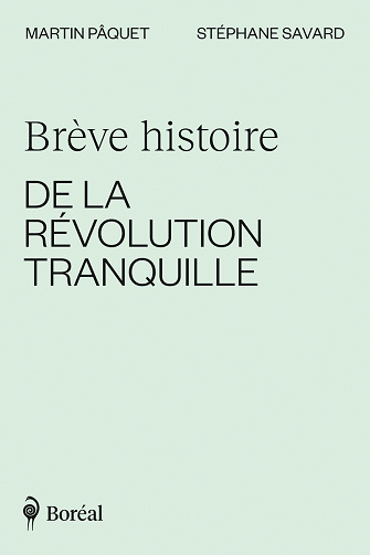 Martin Pâquet, Stéphane Savard - Brève histoire de la Révolution tranquille (2021)