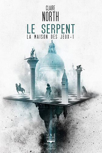 Claire North - Le Serpent: La Maison des Jeux T1 (2022)