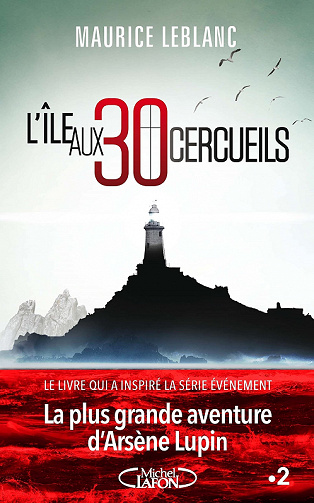 L’île aux 30 cercueils - Maurice Leblanc (2022)
