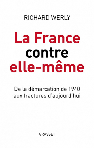 La France contre elle-même : De la démarcation de 1940 aux fractures d'aujourd'hui - Richard Werly (2022)