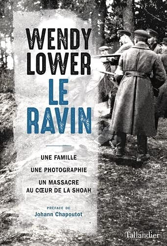 Le ravin : Une famille, une photographie, un massacre au coeur de la Shoah - Wendy Lower (2022)