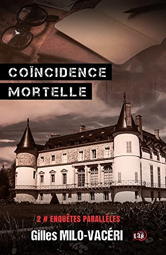 Coïncidence mortelle (Enquêtes parallèles, Tome 2) - Gilles Milo-Vacéri (2022)