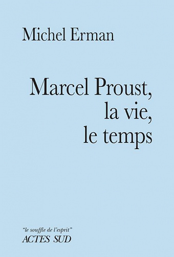 Michel Erman - Marcel Proust, la vie, le temps (2021)