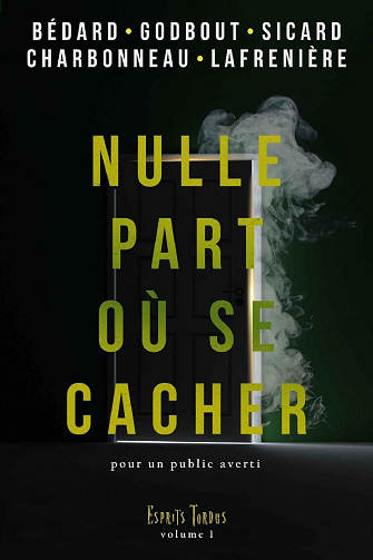 Nulle part où se cacher : Esprits tordus - David Bédard, Alexandre Charbonneau, LP Sicard, Yvan Godbout, Émile Lafrenière (2022)