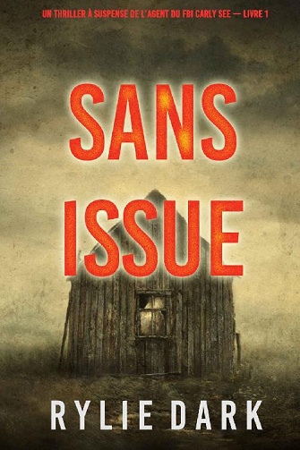 Rylie Dark - Sans issue (Un thriller à suspense de l’agent du FBI Carly See – Livre 1) (2022)