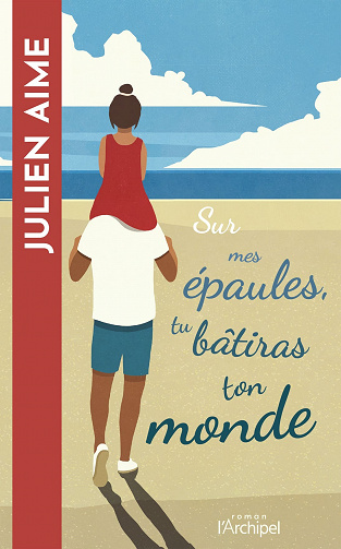 Julien Aime - Sur mes épaules tu bâtiras ton monde (2022)