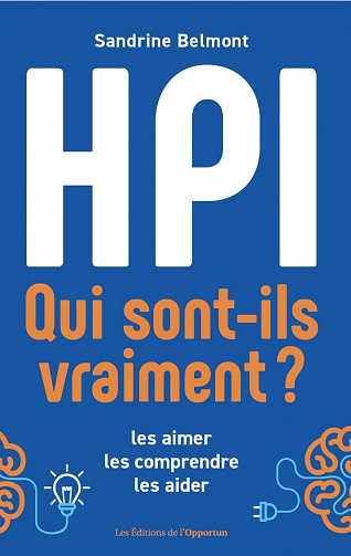 HPI, qui sont-ils vraiment ? : Les aimer, les comprendre, les aider - Sandrine Belmont (2022)