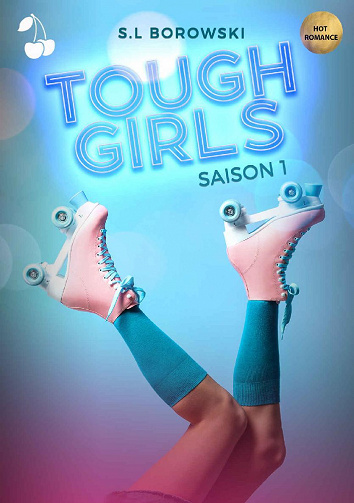 Tough Girls, Saison 1 - S.L Borowski (2021)
