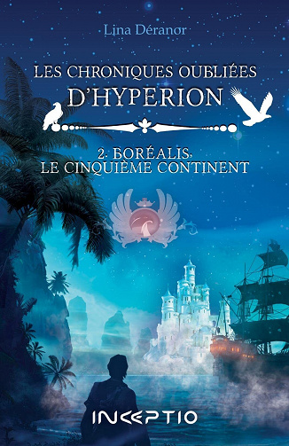 Les Chroniques oubliées d'Hyperion, Tome 2 : Boréalis, le Cinquième Continent - Lina Déranor (2022)