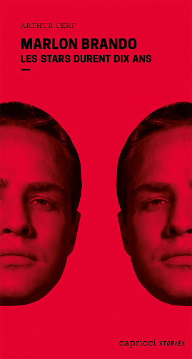 Arthur Cerf - Marlon Brando: Les stars durent dix ans