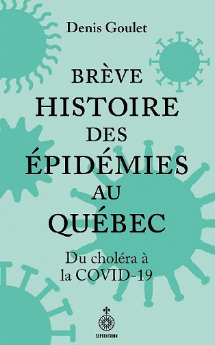 Denis Goulet - Brève histoire des épidémies au Québec: Du choléra à la COVID-19