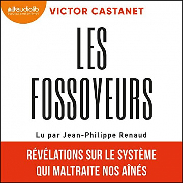 Les Fossoyeurs: Révélations sur le système qui maltraite nos aînés - Victor Castanet (2022)
