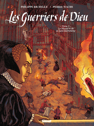 Les Guerriers de Dieu - Tome 5 - Le Massacre de la Saint-Barthélémy