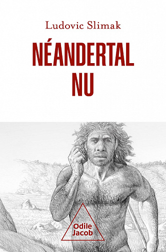 Néandertal nu : Comprendre la créature humaine - Ludovic Slimak (2022)