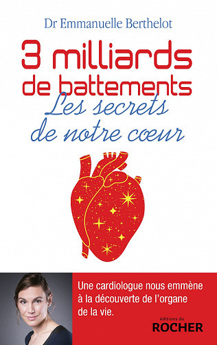 3 milliards de battements : Les secrets de notre coeur - Emmanuelle Berthelot (2022)