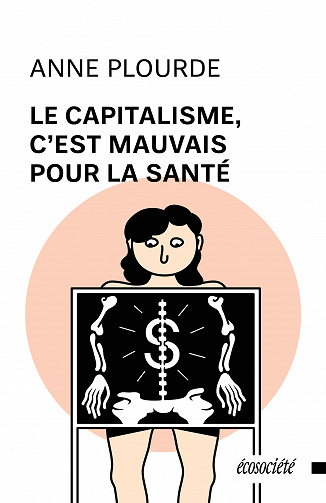 Anne Plourde - Le capitalisme, c'est mauvais pour la santé (2021)