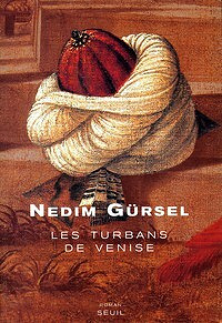 Nedim Gürsel - Les Turbans de Venise