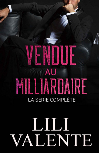 Vendue au Milliardaire - Intégrale - Lili Valente (2022)