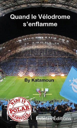 Quand le Vélodrome s'enflamme - Katamoun (2022)