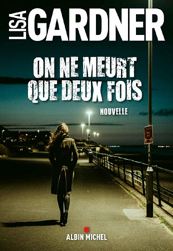 On ne meurt que deux fois - Lisa Gardner (2022)