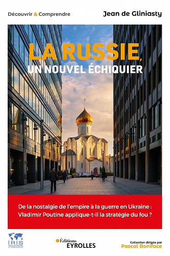 La Russie, un nouvel échiquier : De la nostalgie de l’empire à la guerre en Ukraine - Jean De Gliniasty (2022)
