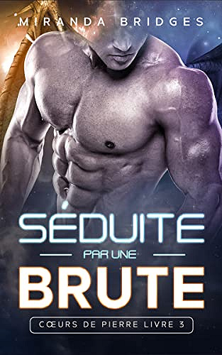 Séduite par une brute (Cœurs de pierre t. 3) - Miranda Bridges (2022)