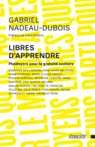 Gabriel Nadeau-Dubois - Libres d'apprendre: Plaidoyers pour la gratuité scolaire