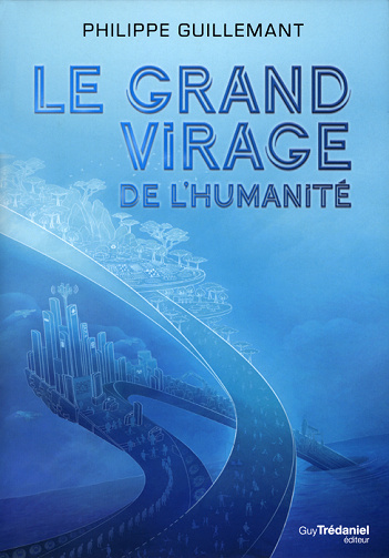 Philippe Guillemant - Le grand virage de l'humanité (2021)