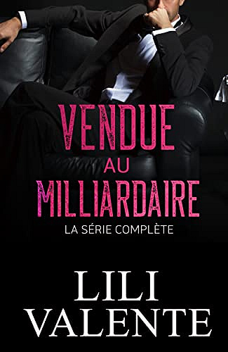 Vendue au Milliardaire: La série Complète - Lili Valente (2022)