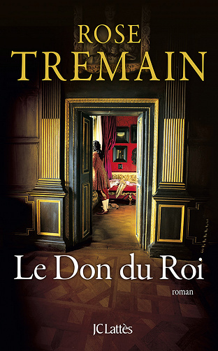 Rose Tremain - Le Don du Roi