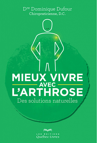 Dominique Dufour - Mieux vivre avec l'arthrose: Des solutions naturelles