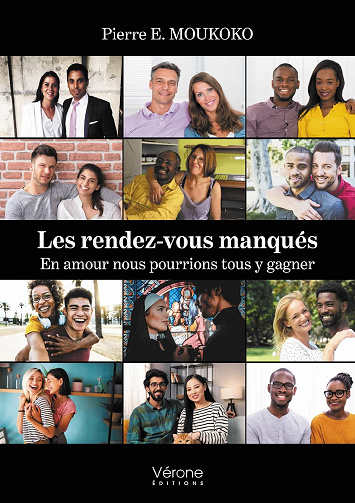 Pierre E. Moukoko - Les rendez-vous manqués: En amour nous pourrions tous y gagner (2021)