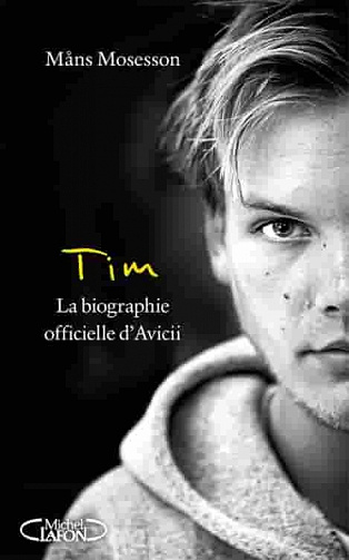 Mans Mosesson - Tim - La biographie officielle d'Avicii (2021)