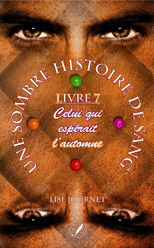 Lise JOURNET - Une Sombre Histoire de Sang - Livre 7 : Celui qui espérait l'automne (2022)