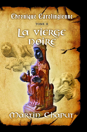 Martin Chaput - Chronique carolingienne Tome 2 La vierge noire (2022)