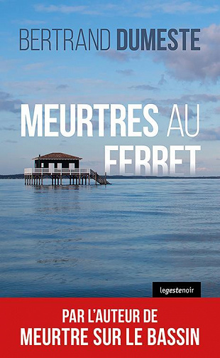 Bertrand Dumeste - Meurtres au Ferret (2021)