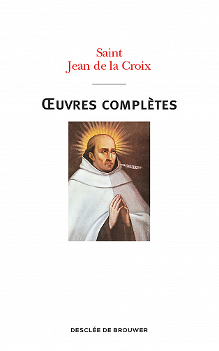 Saint Jean de la Croix, André Bord - Oeuvres complètes de saint Jean de la Croix (2021)