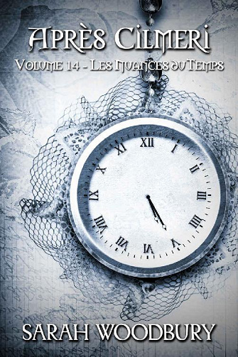 Les Nuances du Temps (Après Cilmeri t. 14) - Sarah Woodbury (2022)