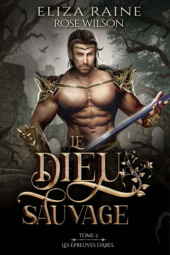 Le dieu sauvage (Les Épreuves d’Arès t. 2) - Eliza Raine (2022)