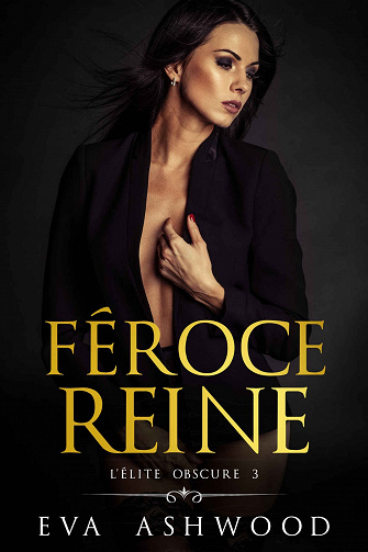 Féroce reine (L’Élite obscure t. 3) - Eva Ashwood (2022)