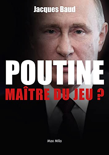 Poutine, maître du jeu ? - Jacques Baud (2022)