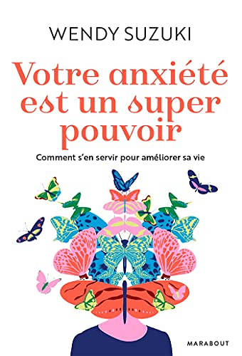 Votre anxiété est un super pouvoir - Wendy Suzuki (2022)
