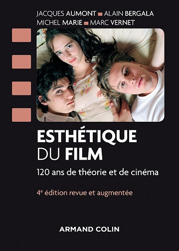 Jacques Aumont, Alain Bergala, Michel Marie, Marc Vernet - Esthétique du film - 4e éd. - 120 ans de théorie et de cinéma