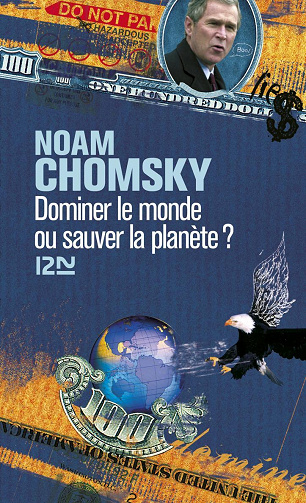 Noam Chomsky - Dominer le monde ou sauver la planète (Fait et cause t. 3855)