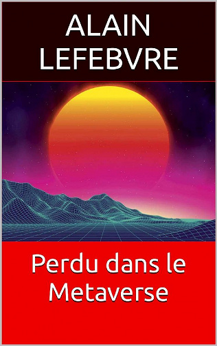 Perdu dans le Metaverse - Alain Lefebvre (2022)