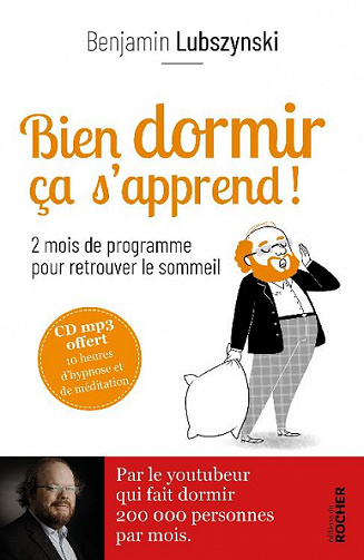 Bien dormir, ça s'apprend ! : 2 mois de programme pour retrouver le sommeil - Benjamin Lubszynski (2021)