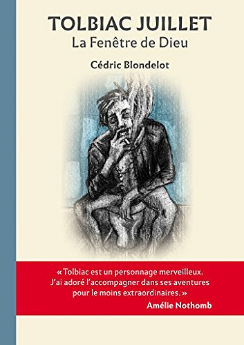 Cédric Blondelot - TOLBIAC JUILLET: La Fenêtre de Dieu