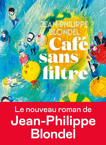 Jean-Philippe Blondel - Café sans filtre (2022)