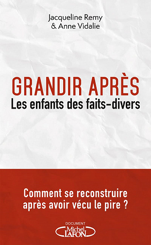 Grandir après : Les enfants des faits divers - Jacqueline Remy, Anne Vidalie (2022)